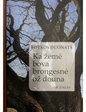 Ka žemė bova brongesnė ož douna. II dalės - Humanitas