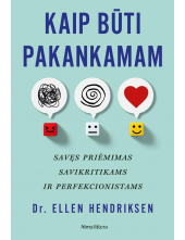 Kaip būti pakankamam. Savęs priėmimas savikritikams ir perfekcionistams - Humanitas