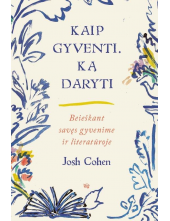 Kaip gyventi. Ką daryti. Beieškant savęs gyvenime ir literatūroje - Humanitas