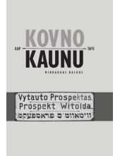 Kaip Kovno tapo Kaunu: miesto lituanizavimas 1918 - 1940 m. - Humanitas