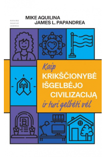 Kaip krikščionybė išgelbėjo civilizaciją ir turi gelbėti vėl - Humanitas