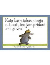 Kaip kurmiukas norėjo sužinoti , kas jam pridarė ant galvos - Humanitas