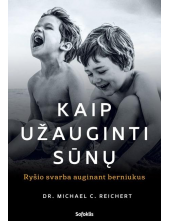 Kaip užauginti sūnų: ryšio svarba auginant berniukus - Humanitas