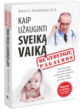 Kaip užauginti sveiką vaiką be gydytojų pagalbos - Humanitas