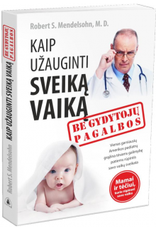 Kaip užauginti sveiką vaiką be gydytojų pagalbos - Humanitas