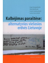 Kalbėjimas paraštėse: alternatyvios viešosios erdvės Lietuvoje - Humanitas