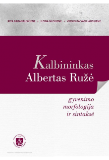 Kalbininkas Albertas Ružė: gyvenimo morfologija ir sintaksė - Humanitas