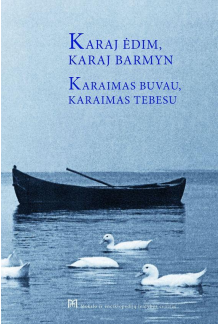 Karaj ėdim, karaj barmyn = Karaimas buvau, karaimas tebesu - Humanitas