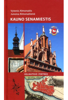 Kauno senamiestis. Keliautojo žinynas - Humanitas