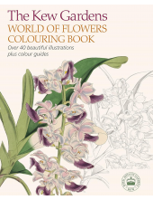 The Kew Gardens World of Flowe rs Colouring Book: 40 Illustra - Humanitas