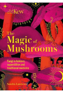 Kew - The Magic of Mushrooms - Humanitas