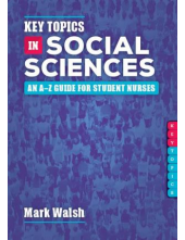 Key Topics in Social Sciences: An A-Z Guide for student Nurse - Humanitas