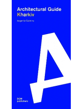 Kharkiv: Architectural Guide - Humanitas
