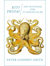 Kiti protai.Apie aštuonkojį,jūrą ir sąmonės kilmę - Humanitas