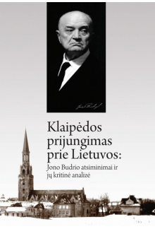Klaipėdos prijungimas prie Lietuvos: Jono Budrio atsiminimai ir jų kritinė analizė - Humanitas
