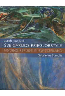 Šveicarijos prieglobstyje.Juzefos Katiliūtės ir Gabrieliaus - Humanitas