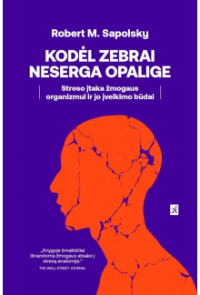 Kodėl zebrai neserga opalige. Streso įtaka žmogaus organizmui ir jo įveikimo būdai - Humanitas