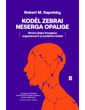 Kodėl zebrai neserga opalige. Streso įtaka žmogaus organizmui ir jo įveikimo būdai - Humanitas