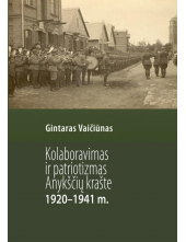 Kolaboravimas ir patriotizmas Anykščių krašte 1920-1941 m. - Humanitas
