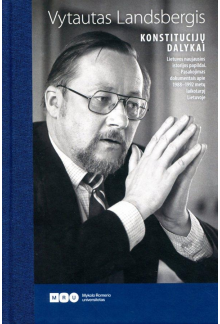 Konstitucijų dalykai. Lietuvos naujausios istorijos papildai. Pasakojimas dokumentais apie 1988–1992 metų laikotarpį Lietuvoje - Humanitas