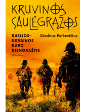 Kruvinos saulėgrąžos. Rusijos- Ukrainos karo dienoraštis - Humanitas