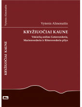 Kryžiuočiai Kaune. Vokiečių ordino Gotesverderio, Marienverderio ir Ritersverderio pilys - Humanitas