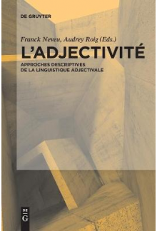 L’Adjectivité: Approches descriptives de la linguistique adjectivale - Humanitas