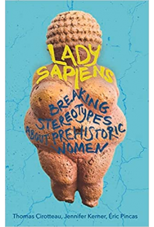 Lady Sapiens : Breaking Stereo types About Prehistoric Women - Humanitas