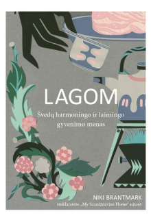 LAGOM. Švedų harmoningo ir laimingo gyvenimo menas - Humanitas