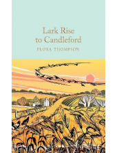 Lark Rise to Candleford  (Macmillan Collector's Library) - Humanitas