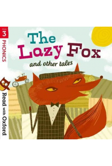 Read with Oxford: Stage 3: Phonics: The Lazy Fox and Other Tales - Humanitas