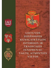 Lietuvos Didžiosios Kunigaikštijos istorijos ir tradicijos fenomenai: tautų atminties vietos - Humanitas