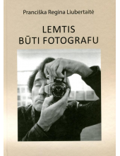 Lemtis būti fotografu. Algiman tas Žižiūnas - Humanitas