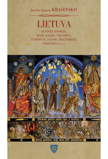 LIETUVA. Senovės istorija, teisė, kalba, tikėjimas,papročiai, dainos, priežodžiai, padavimai ir t.t. - Humanitas