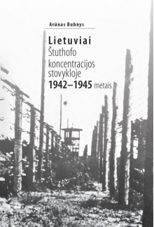 Lietuviai Štuthofo koncentracijos stovykloje 1942-1945 metais - Humanitas