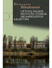 Lietuvių kalbos instituto isto rija: (ne)aneksuotoji kalbotyr - Humanitas