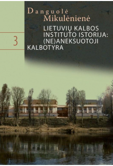 Lietuvių kalbos instituto istorija: (ne)aneksuotoji kalbotyra - Humanitas