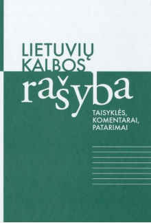 Lietuvių kalbos rašyba. taisyk lės, komentarai, patarimai - Humanitas