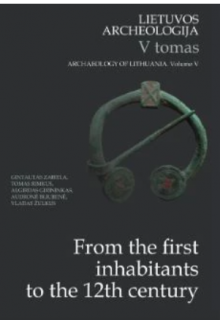 Lietuvos archeologija, 5 tomas. From the first inhabitants to the 12th century - Humanitas