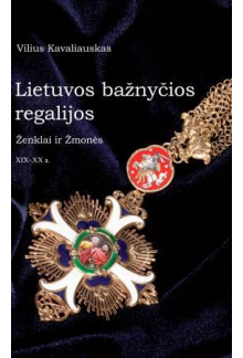 Lietuvos bažnyčios regalijos:ženklai ir žmonės 19 - 20 a. - Humanitas
