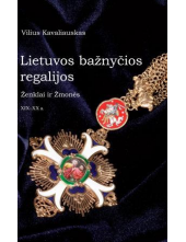 Lietuvos bažnyčios regalijos:ženklai ir žmonės 19 - 20 a. - Humanitas