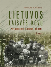 Lietuvos laisvės kovų pogrindinio fronto kariai. I dalis - Humanitas