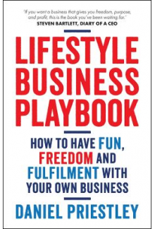 Lifestyle Business Playbook: How to Have Fun, Freedom and Fulfilment With Your Own Business - Humanitas