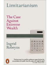 Limitarianism:The Case Against Extreme Wealth - Humanitas