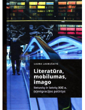 Literatūra, mobilumas, imago. Lietuvių ir latvių XXI a. (e)migracijos patirtys - Humanitas