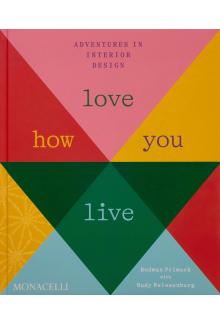 Love How You Live: Adventures in Interior Design - Humanitas