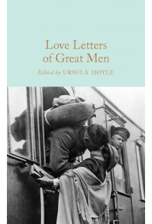 Love Letters of Great Men  (Macmillan Collector's Library) - Humanitas
