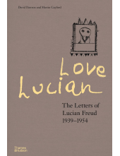 Love Lucian: The Letters of Lucian Freud 1939-1954 - Humanitas