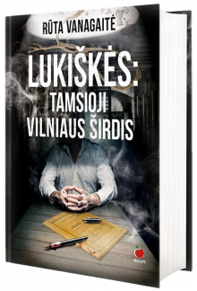 Lukiškės: tamsioji Vilniaus širdis - Humanitas