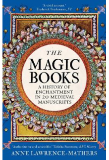 The Magic Books: A History of Enchantment in 20 Medieval Manuscripts - Humanitas